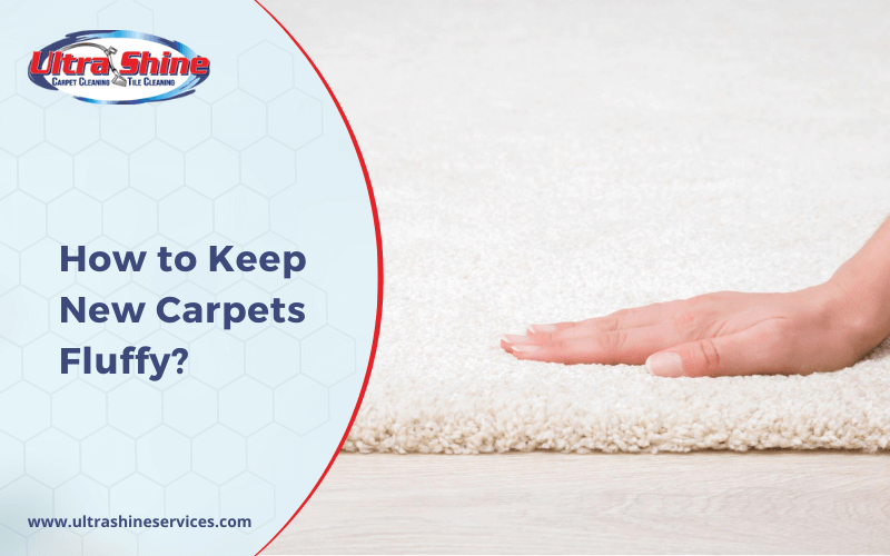 Keep New Carpets Fluffy