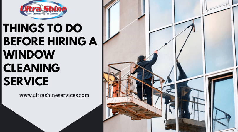Things To Do Before Hiring A Window Cleaning Service