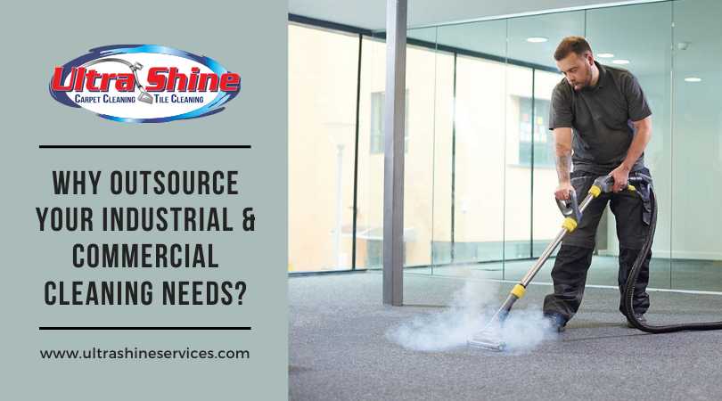 Why Outsource Your Industrial & Commercial Cleaning Needs?