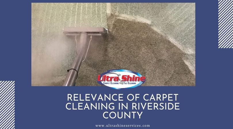 Relevance Of Carpet Cleaning In Riverside County