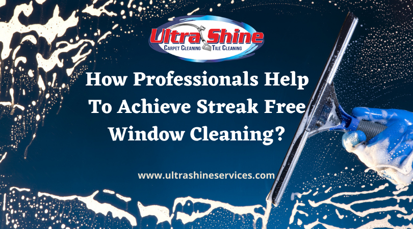 How Professionals Help To Achieve Streak Free Window Cleaning?
