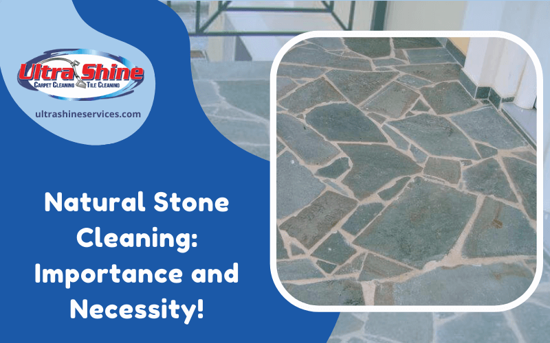 Natural Stone Cleaning: Importance and Necessity!