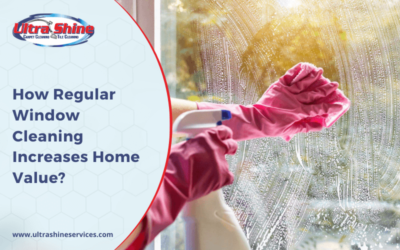 How Regular Window Cleaning Increases Home Value?