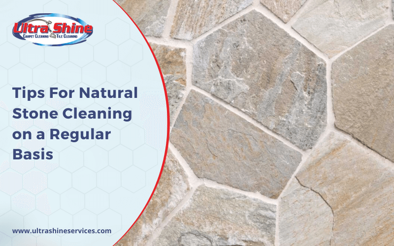 Tips For Natural Stone Cleaning on a Regular Basis