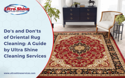 Do’s and Don’ts of Oriental Rug Cleaning: A Guide by Ultra Shine Cleaning Services